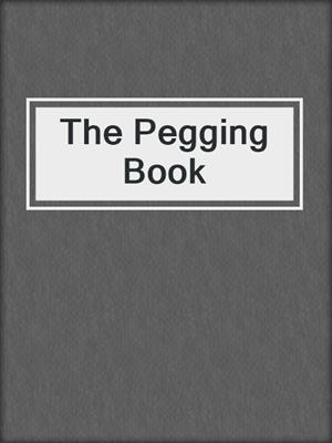 cover image of The Pegging Book