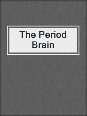 cover image of The Period Brain