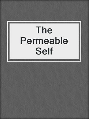 cover image of The Permeable Self