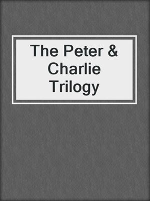 cover image of The Peter & Charlie Trilogy