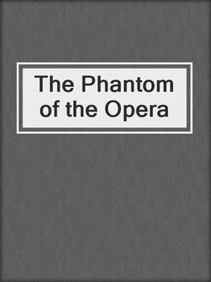 cover image of The Phantom of the Opera