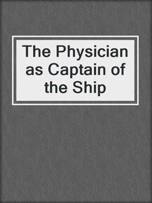 The Physician as Captain of the Ship