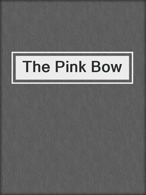 cover image of The Pink Bow
