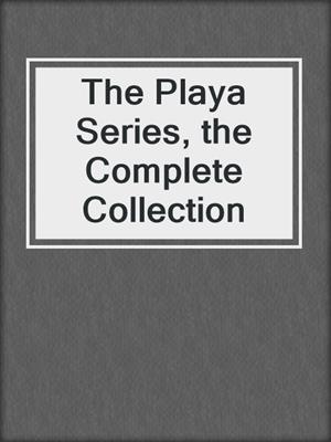 cover image of The Playa Series, the Complete Collection