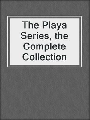 cover image of The Playa Series, the Complete Collection