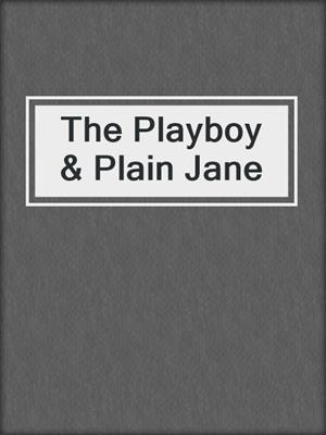 cover image of The Playboy & Plain Jane