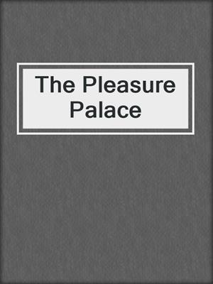 cover image of The Pleasure Palace