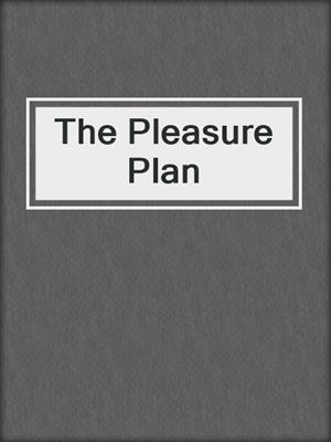 The Pleasure Plan