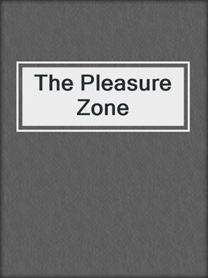 cover image of The Pleasure Zone