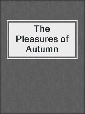 The Pleasures of Autumn