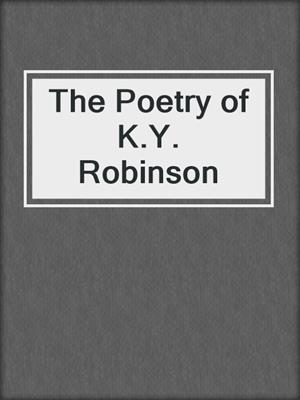 The Poetry of K.Y. Robinson