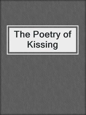 cover image of The Poetry of Kissing