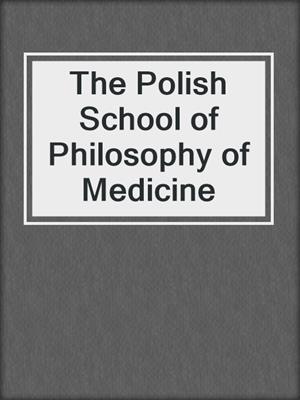 The Polish School of Philosophy of Medicine