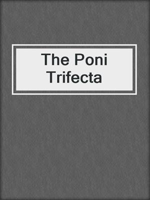 cover image of The Poni Trifecta