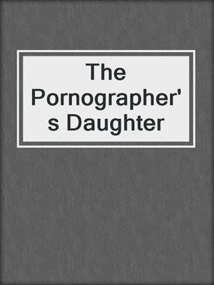 cover image of The Pornographer's Daughter