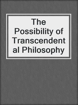 The Possibility of Transcendental Philosophy
