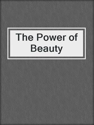 cover image of The Power of Beauty