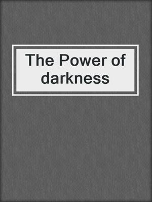 cover image of The Power of darkness
