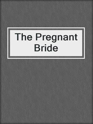 cover image of The Pregnant Bride