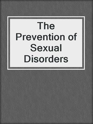 The Prevention of Sexual Disorders