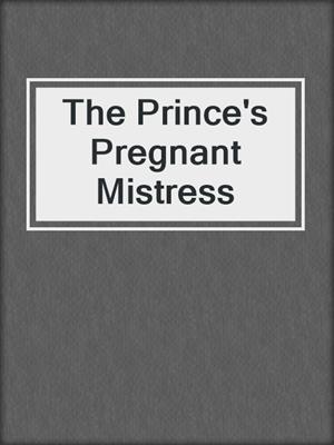 cover image of The Prince's Pregnant Mistress