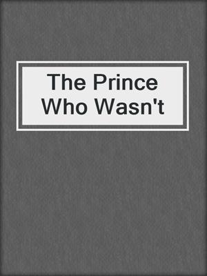 The Prince Who Wasn't