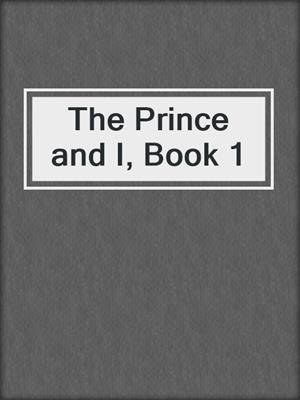 The Prince and I, Book 1