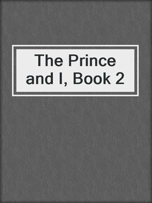 The Prince and I, Book 2