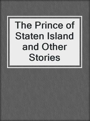 cover image of The Prince of Staten Island and Other Stories