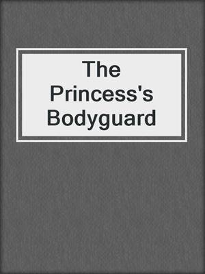 cover image of The Princess's Bodyguard