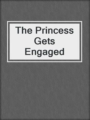The Princess Gets Engaged