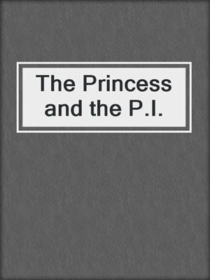 The Princess and the P.I.