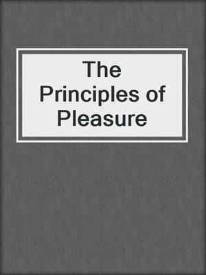 cover image of The Principles of Pleasure