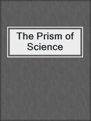 The Prism of Science