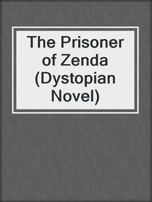 cover image of The Prisoner of Zenda (Dystopian Novel)