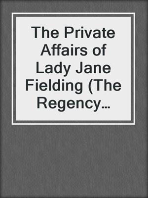 The Private Affairs of Lady Jane Fielding (The Regency Diaries, #3)