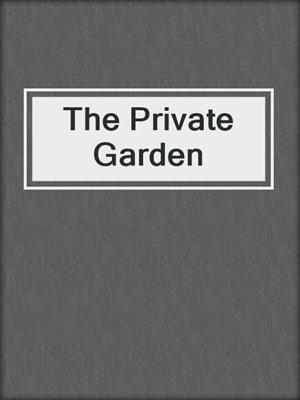 cover image of The Private Garden