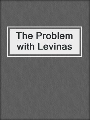cover image of The Problem with Levinas