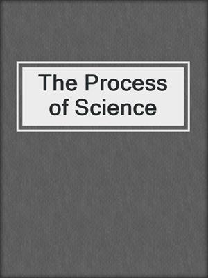 The Process of Science