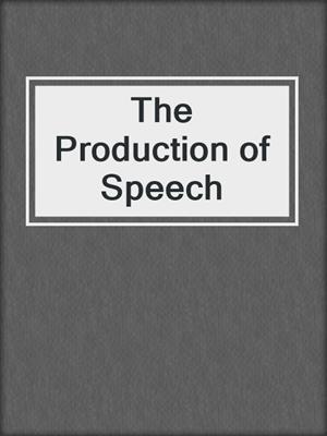 The Production of Speech