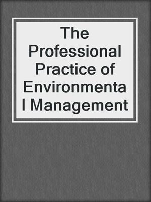 The Professional Practice of Environmental Management