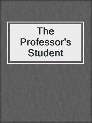 cover image of The Professor's Student