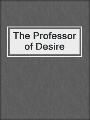 The Professor of Desire