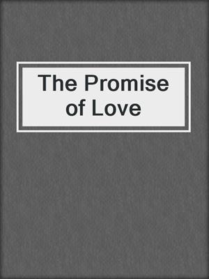 cover image of The Promise of Love