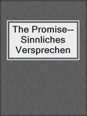 cover image of The Promise--Sinnliches Versprechen