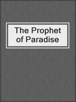 cover image of The Prophet of Paradise