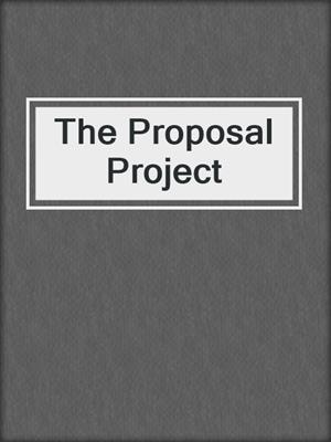cover image of The Proposal Project