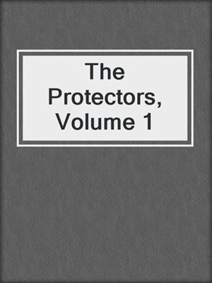 cover image of The Protectors, Volume 1