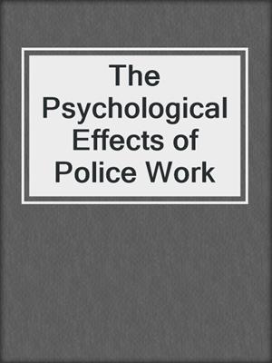 The Psychological Effects of Police Work