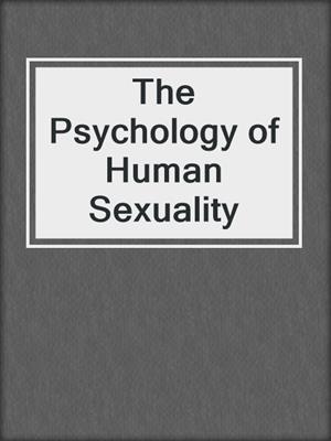 The Psychology of Human Sexuality